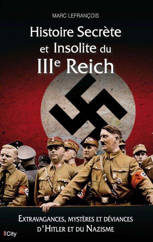 Couverture ebook de Histoire secrète et insolite du IIIe Reich, de Marc Lefrançois