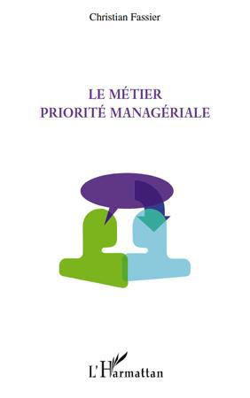 ebook cover of Le métier priorité managériale, by Christian Fassier