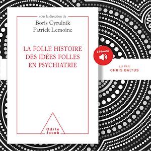 Couverture audiobook de La folle histoire des idées folles en psychiatrie, de Boris Cyrulnik, Patrick Lemoine