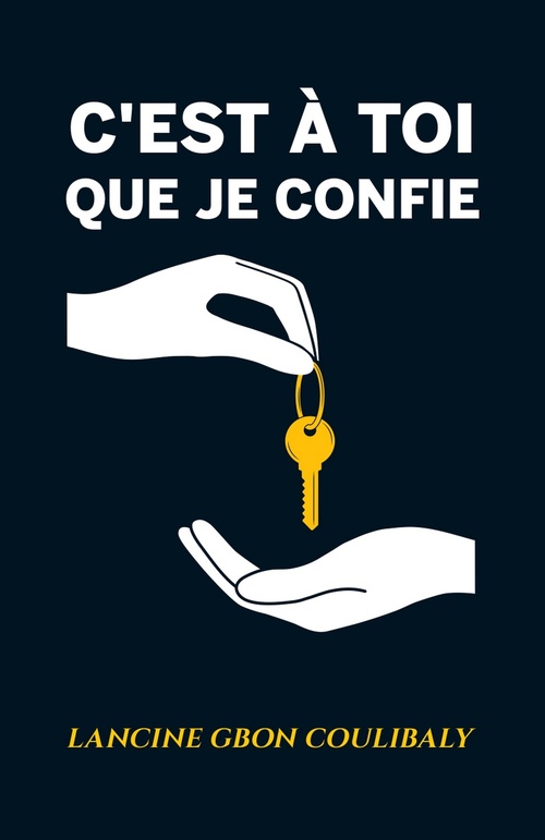 Couverture ebook de C'est à toi que je confie, de Lancine Gbon Coulibaly