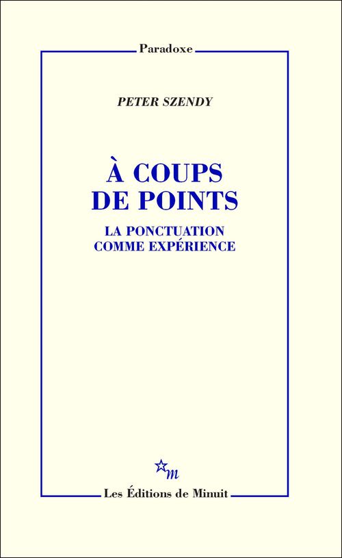 ebook cover of À coups de points. La ponctuation comme expérience, by Peter Szendy
