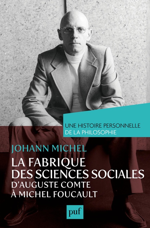 ebook cover of La fabrique des sciences sociales, d'Auguste Comte à Michel Foucault. Une histoire personnelle de la philosophie, by Johann Michel