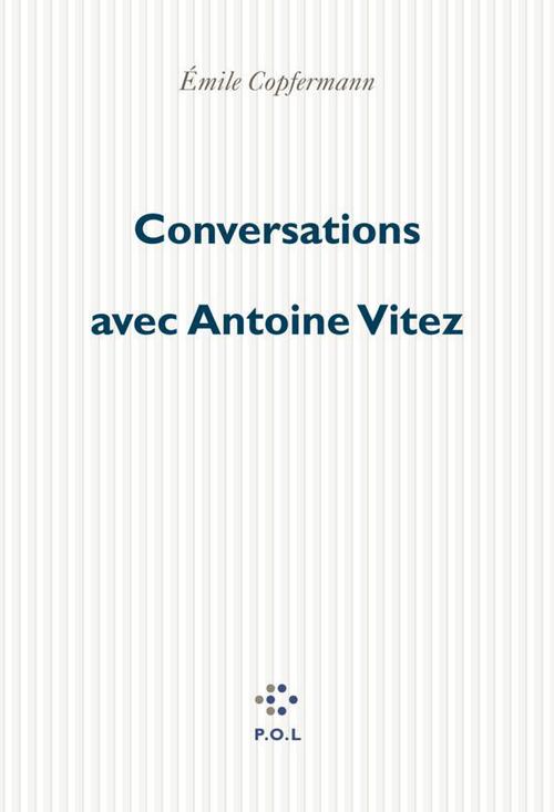 Couverture ebook de Conversations avec Antoine Vitez, de Emile Copfermann