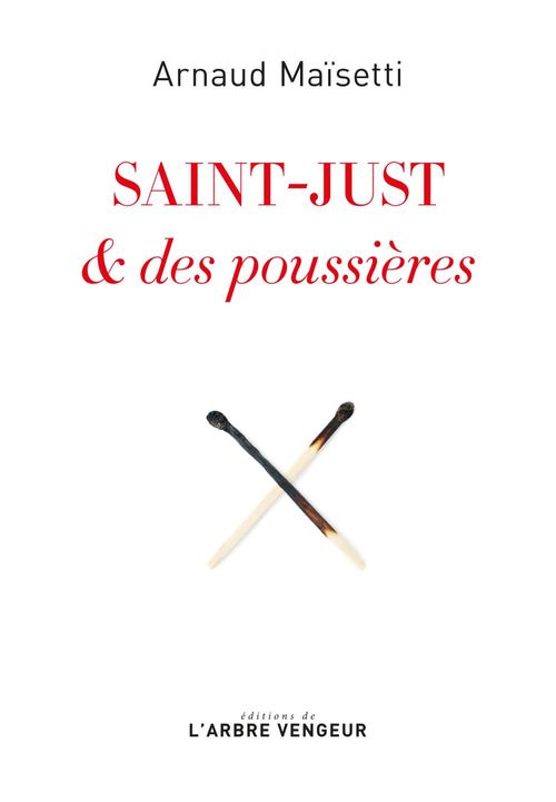 ebook cover of Saint-Just & des poussières, by Arnaud MAÏSETTI