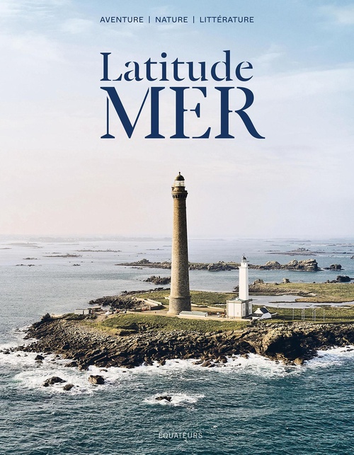 ebook cover of Latitude Mer n°1, by Olivier Frébourg, Jacques Gamblin, Isabelle Joschke, Jean-Paul Kauffmann, Sylvain Tesson