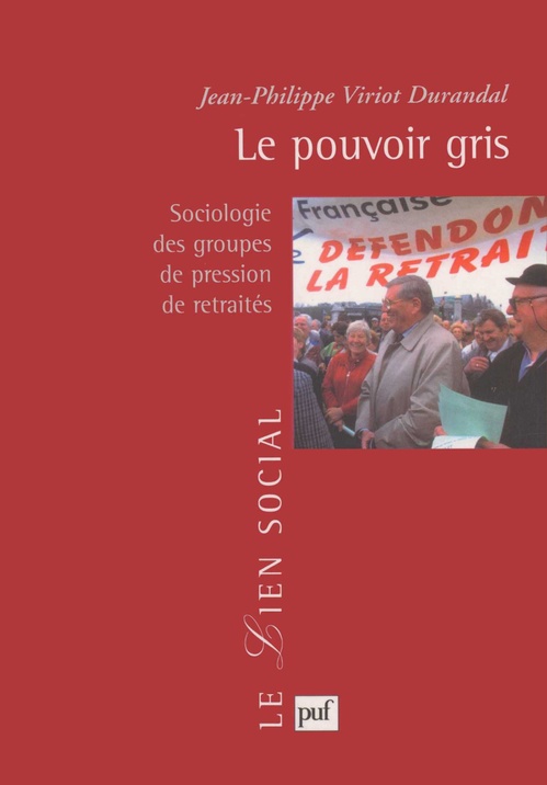 ebook cover of Le pouvoir gris : Sociologie des groupes de pression de retraités, by Viriot Durandal Jean