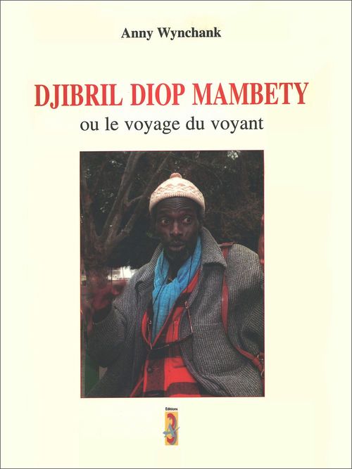 Couverture ebook de Djibril Diop Mambety ou le voyage du voyant, de Anny Wynchank