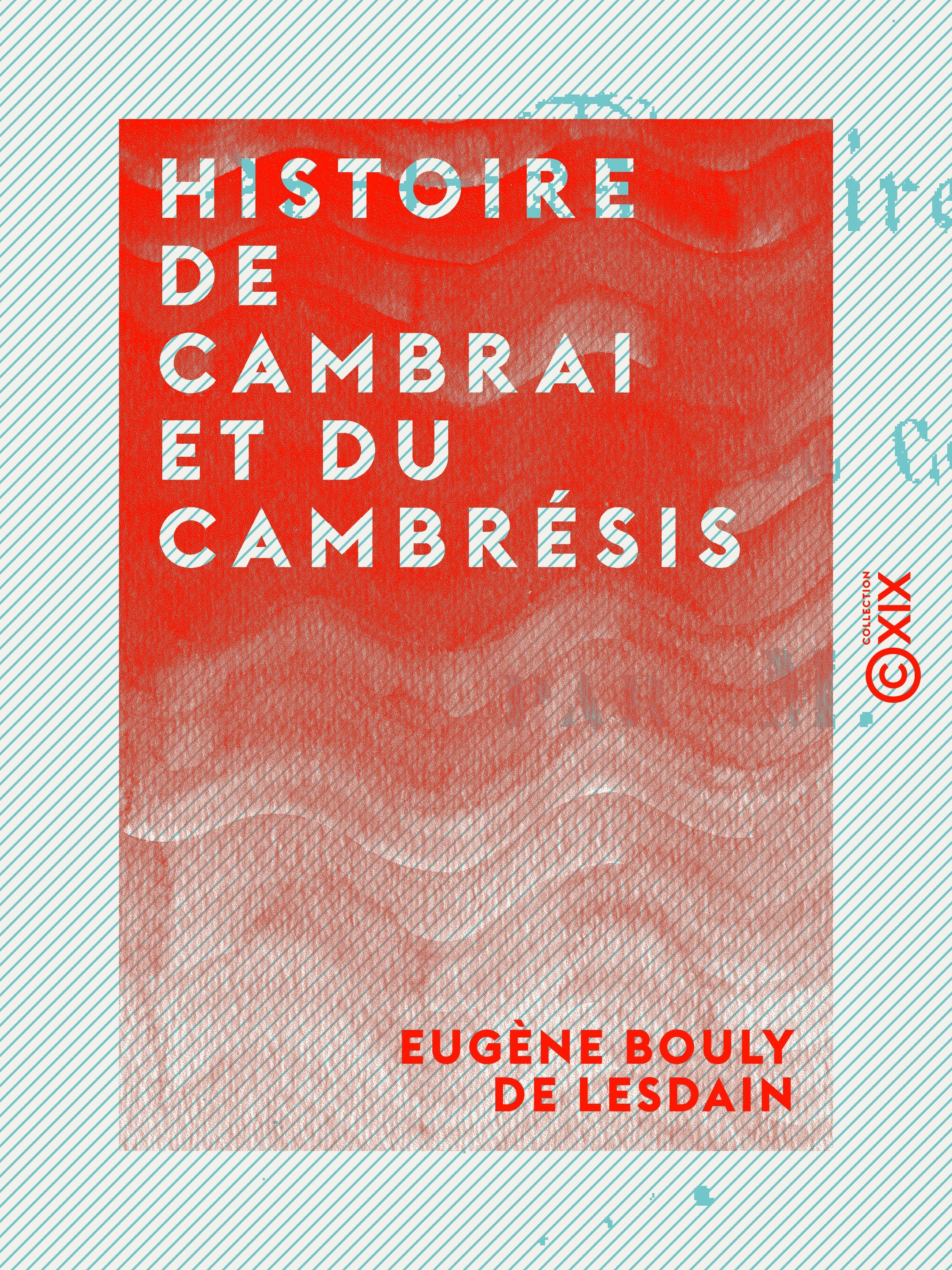 Couverture ebook de Histoire de Cambrai et du Cambrésis, de Eugene Bouly De Lesdain