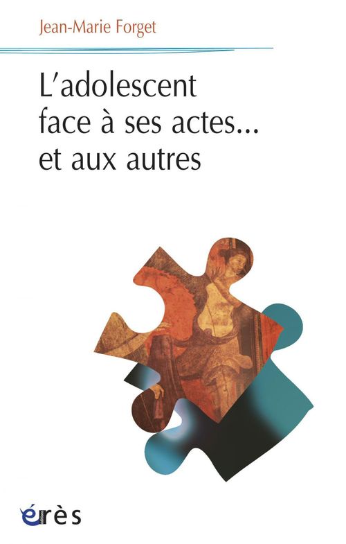 Couverture ebook de L'adolescent face à ses actes...et aux autres, de Jean-Marie Forget