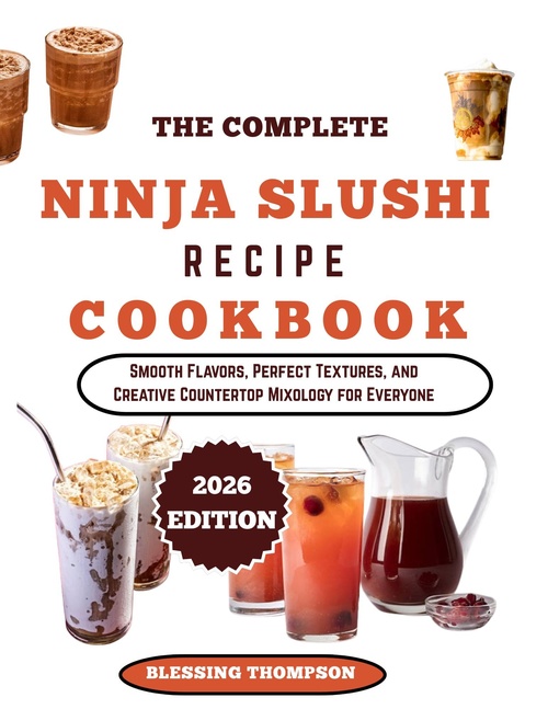 ebook cover of THE COMPLETE NINJA SLUSHI RECIPE COOKBOOK, by Blessing Thompson