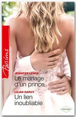 Couverture ebook de Le mariage d'un prince - Un lien inoubliable, de Lilian Darcy, Jennifer Lewis
