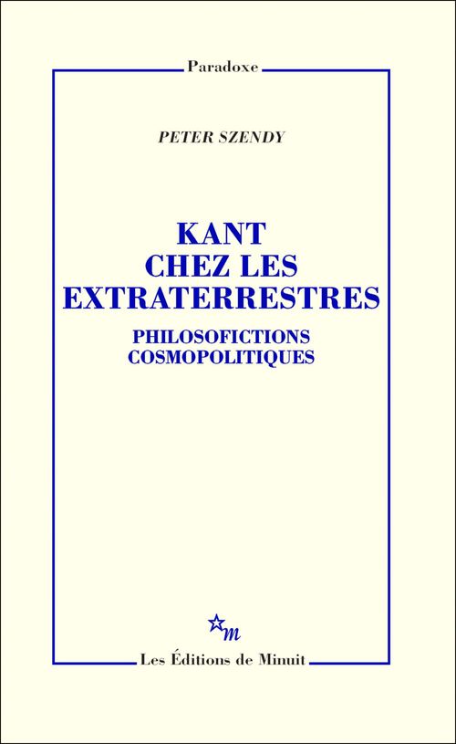 ebook cover of Kant chez les extraterrestres. Philosofictions cosmopolitiques, by Peter Szendy