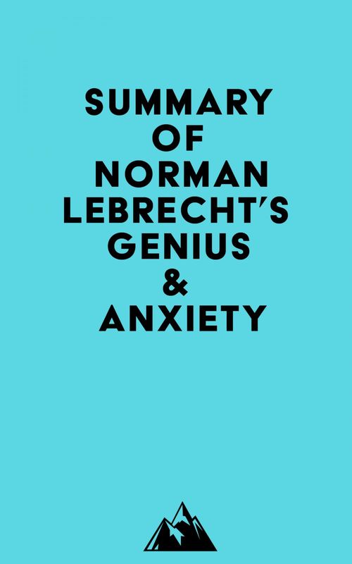 Couverture ebook de Summary of Norman Lebrecht's Genius & Anxiety, de Everest Media