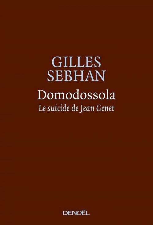 ebook cover of Domodossola. Le suicide de Jean Genet, by Gilles Sebhan