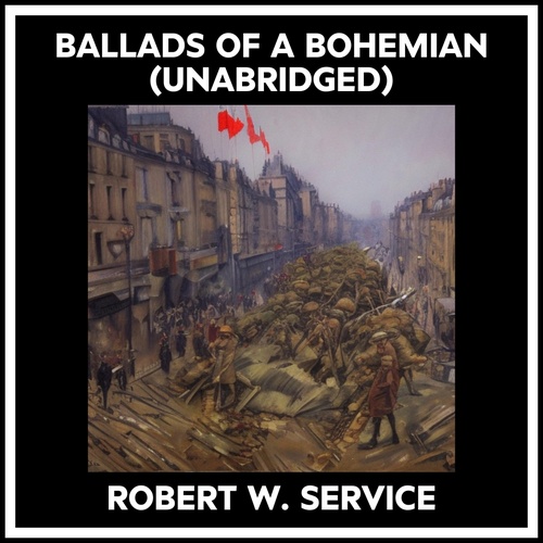 audiobook cover of Ballads Of A Bohemian (Unabridged), by Robert W. Service