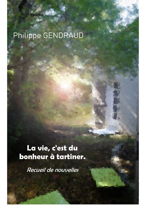 Couverture ebook de La vie, c'est du bonheur à tartiner, de Philippe Gendraud