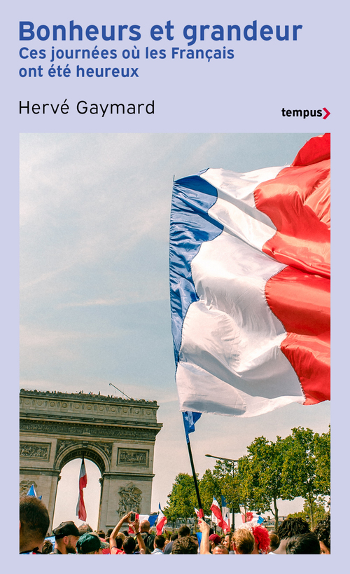 Couverture ebook de Bonheurs et grandeur - Ces journées où les Français ont été heureux, de Hervé Gaymard