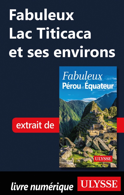 Couverture ebook de Fabuleux Lac Titicaca et ses environs, de Alain Legault