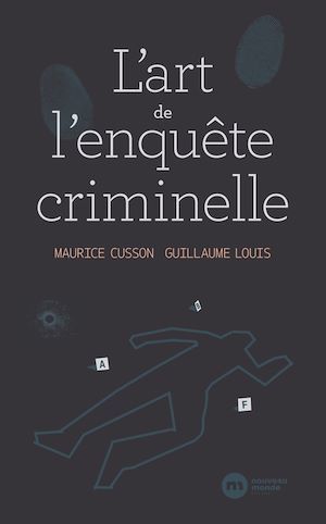 Couverture ebook de L'Art de l'enquête criminelle, de Maurice Cusson, Guillaume Louis