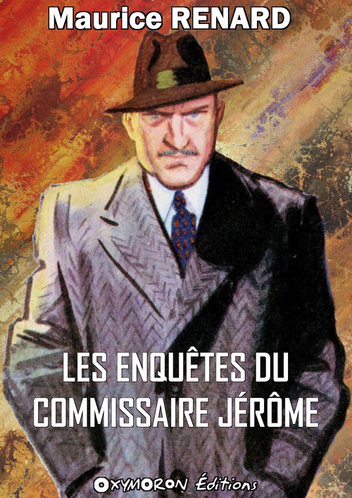 Couverture ebook de Les enquêtes du commissaire Jérôme, de Maurice Renard