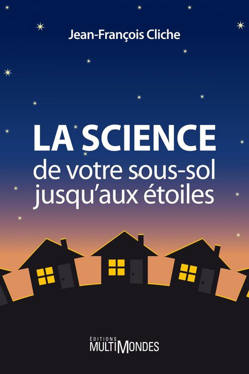 Couverture ebook de La science, de votre sous-sol jusqu´aux étoiles, de Jean-françois Cliche