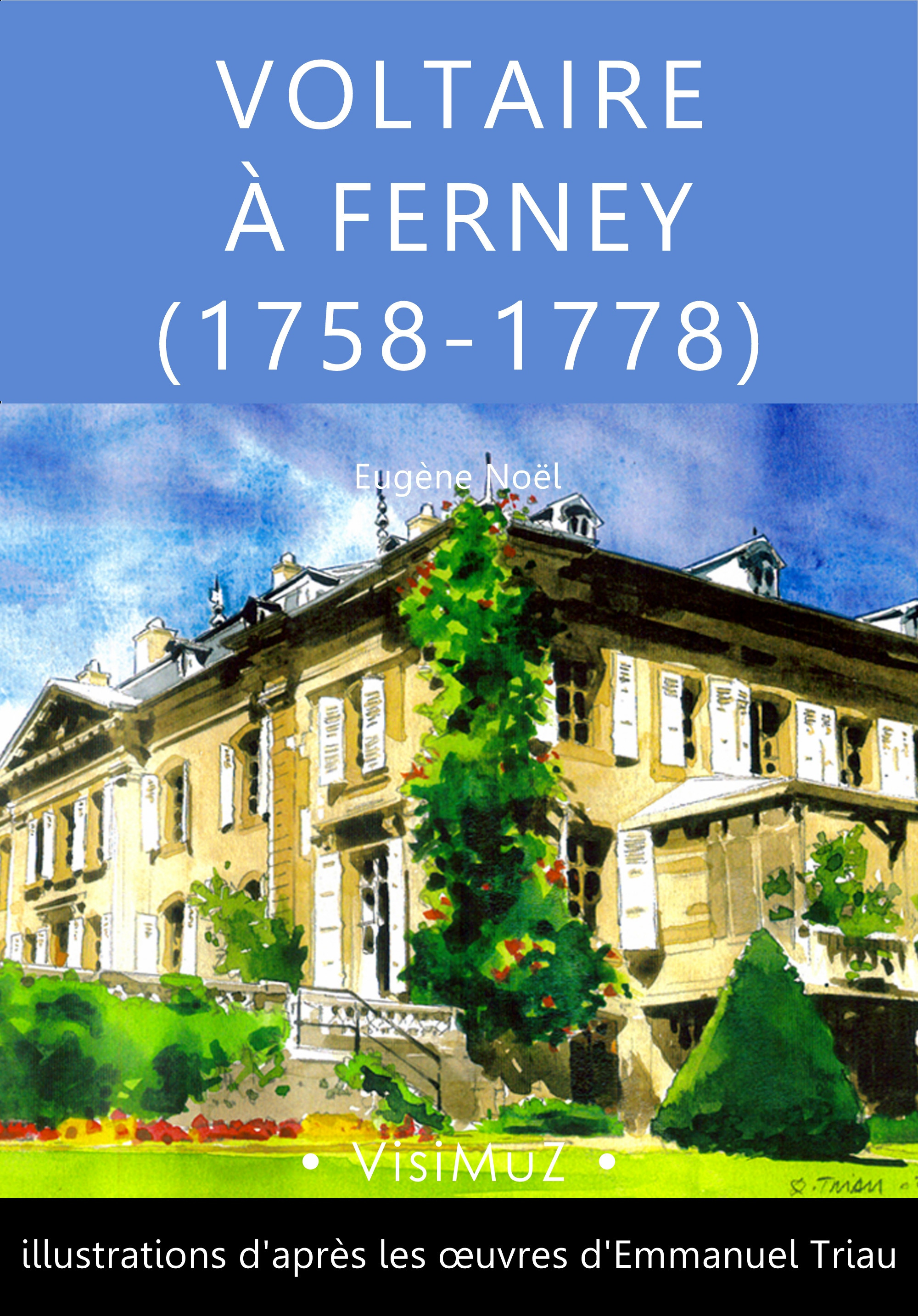 Couverture ebook de Voltaire à Ferney (1758-1778), de Eugène Noël, Emmanuel Triau