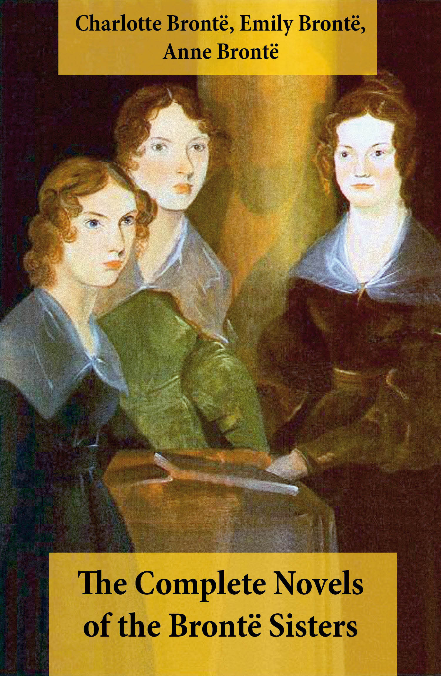 Couverture ebook de The Complete Novels of the Brontë Sisters (8 Novels: Jane Eyre, Shirley, Villette, The Professor, Emma, Wuthering Heights, Agnes Grey and The Tenant of Wildfell Hall), de Anne Brontë, Charlotte Brontë, Emily Brontë