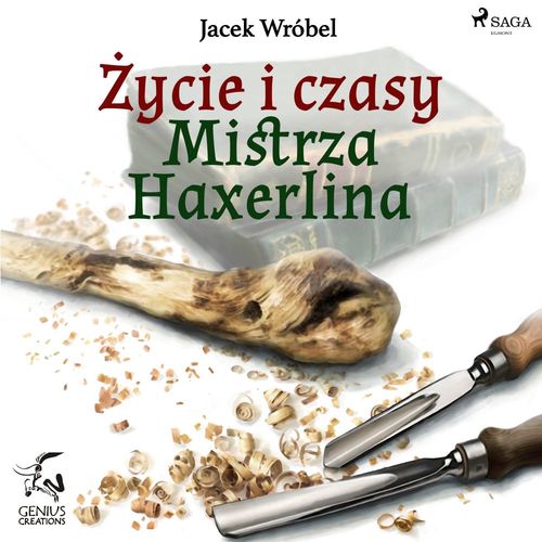 Couverture audiobook de Zycie i czasy Mistrza Haxerlina, de Jacek Wrobel