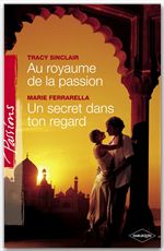 Couverture ebook de Au royaume de la passion - Un secret dans ton regard (Harlequin Passions), de Tracy Sinclair, Marie Ferrarella