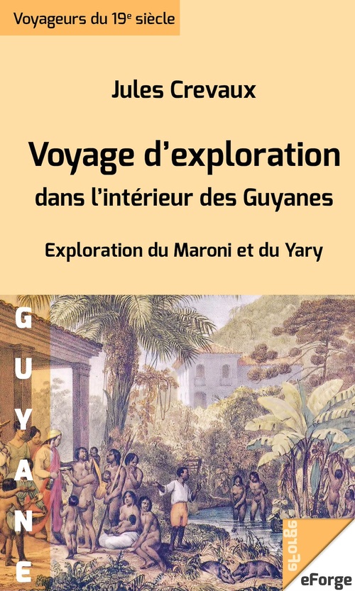 ebook cover of Voyage d'exploration dans l'intérieur des Guyanes -  Exploration du Maroni et du Yari (1876-1877), by Jules Crevaux