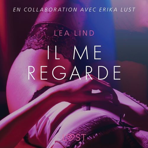 audiobook cover of Il me regarde - Une nouvelle érotique, by Lea Lind