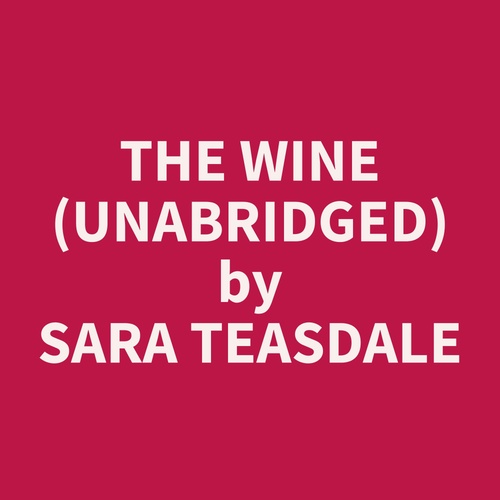 Couverture audiobook de The Wine (Unabridged), de Sara  Teasdale