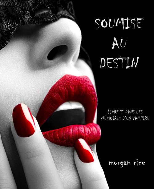 Couverture ebook de Soumise au Destin (Tome n 11 de Mémoires d'un Vampire), de Morgan  Rice