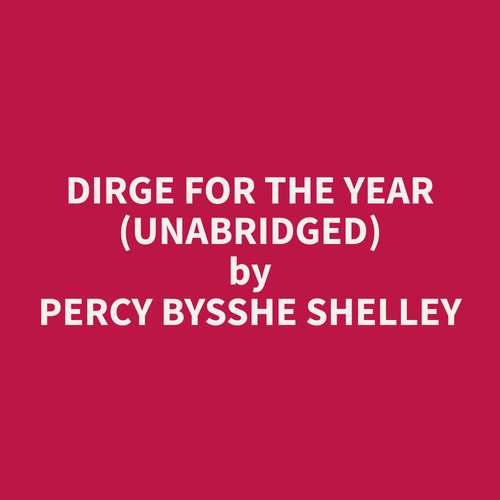 Couverture audiobook de Dirge for the Year (Unabridged), de Percy Bysshe Shelley