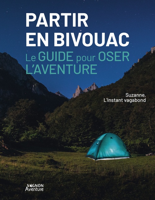ebook cover of Partir en bivouac - Le guide pour oser l'aventure, by L'Instant Vagabond