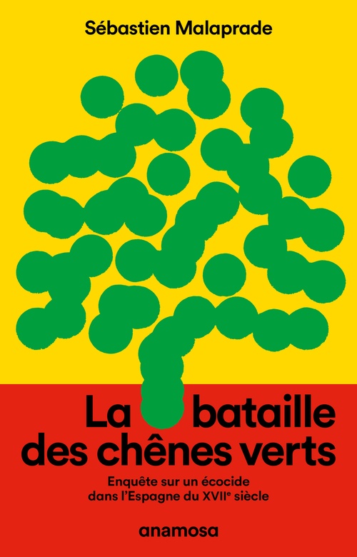 ebook cover of La bataille des chênes verts - Enquête sur un écocide dans l'Espagne du XVIIe siècle, by Sébastien Malaprade
