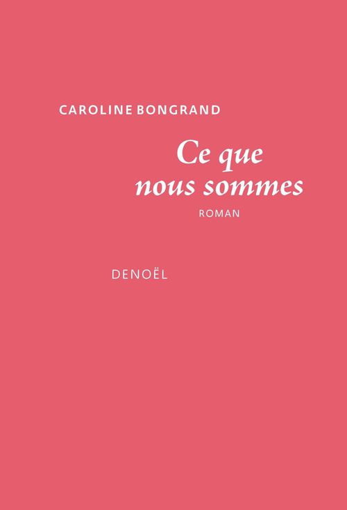 ebook cover of Ce que nous sommes, by Caroline Bongrand