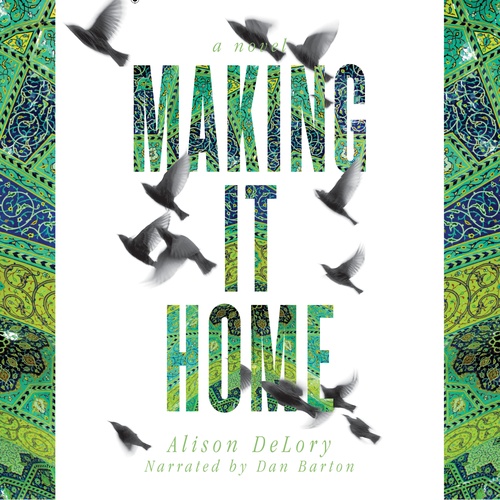 audiobook cover of Making It Home, by Alison Delory