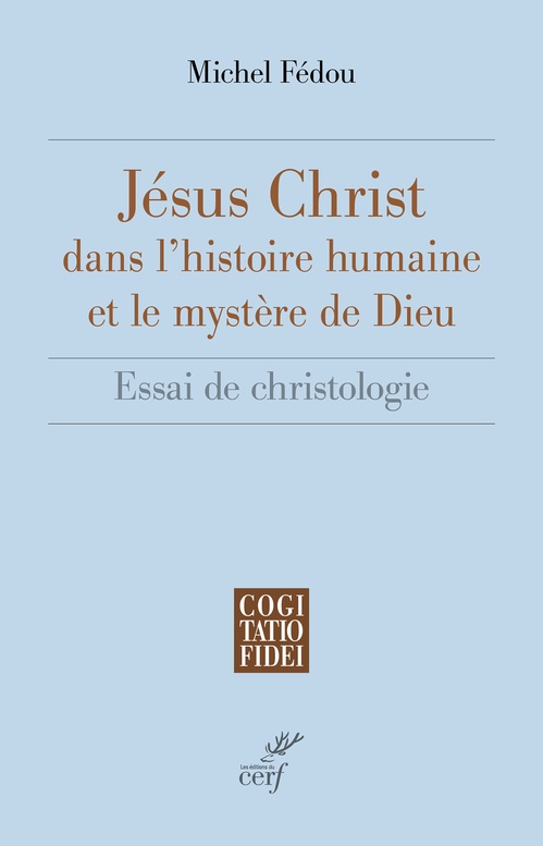 Couverture ebook de Jésus-Christ dans l'histoire humaine et le mystère de Dieu, de Michel Fédou