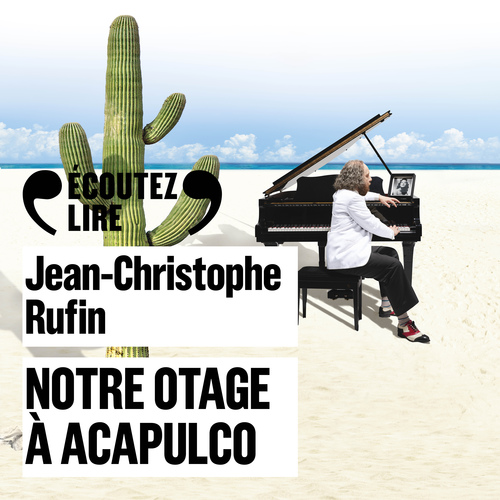 audiobook cover of Notre otage à Acapulco, by Jean-Christophe Rufin