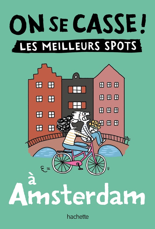 Couverture ebook de On se casse ! Les meilleurs spots à Amsterdam, de Collectif