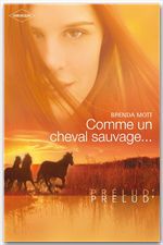 Couverture ebook de Comme un cheval sauvage... (Harlequin Prélud'), de Brenda Mott