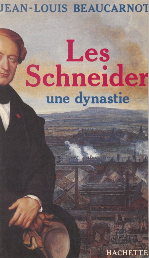 ebook cover of Les Schneider, une dynastie, by Jean-Louis Beaucarnot