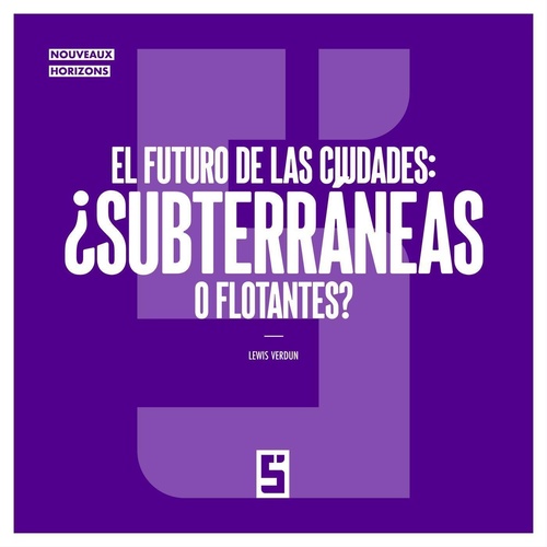 Couverture ebook de El futuro de las ciudades : ¿subterráneas o flotantes ?, de Lewis Verdun