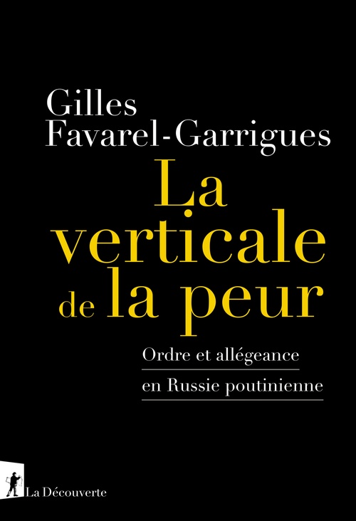 Couverture ebook de La verticale de la peur - Ordre et allegeance en Russie poutinienne, de Gilles Favarel-Garrigues