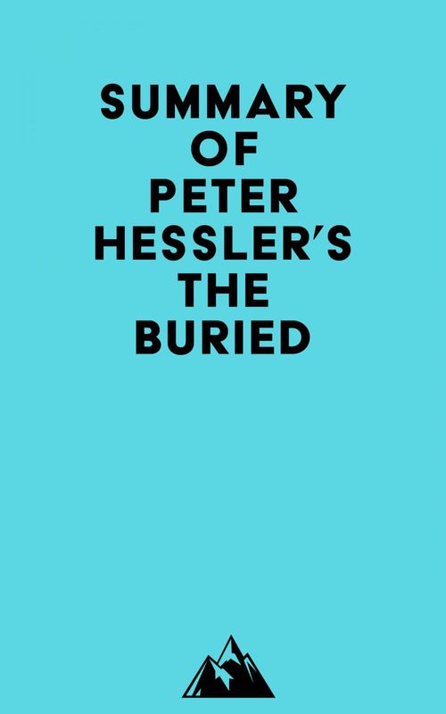 ebook cover of Summary of Peter Hessler's The Buried, by Everest Media