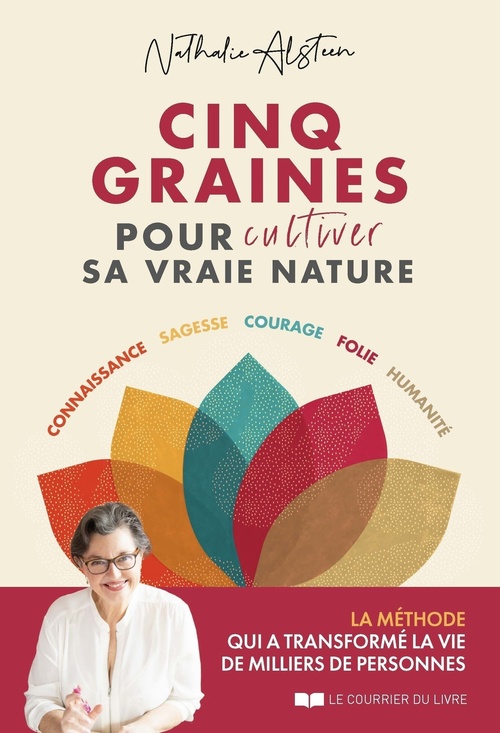 Couverture ebook de Cinq graines pour cultiver sa vraie nature - Connaissance, sagesse, courage, folie, humanité, de Nathalie Alsteen