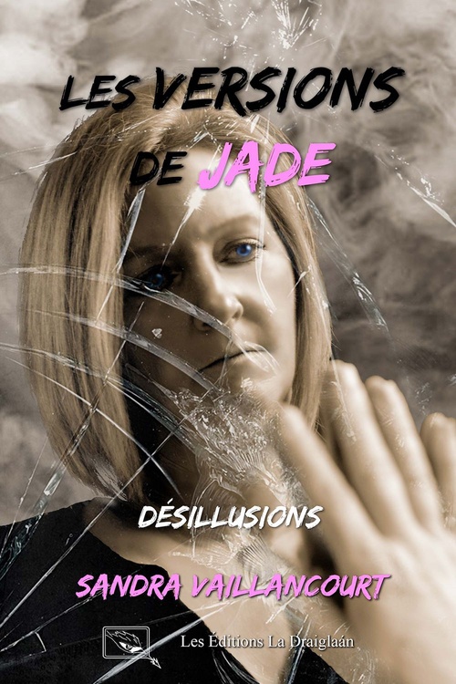 ebook cover of Les versions de Jade - Désillusions, by Sandra Vaillancourt