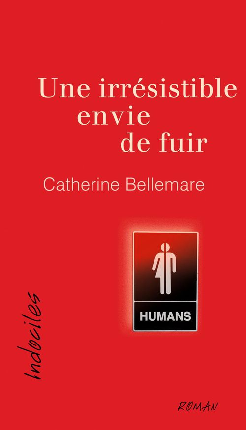 ebook cover of Une irrésistible envie de fuir, by Bellemare Catherine