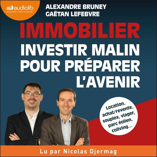 Couverture audiobook de Immobilier : investir malin pour préparer l'avenir, de Alexandre Bruney, Gaetan Lefebvre